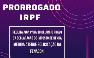 MAIS UMA CONQUISTA DO SISTEMA FENACON: IR 2020 – PRAZO FOI PRORROGADO PARA 30 DE JUNHO